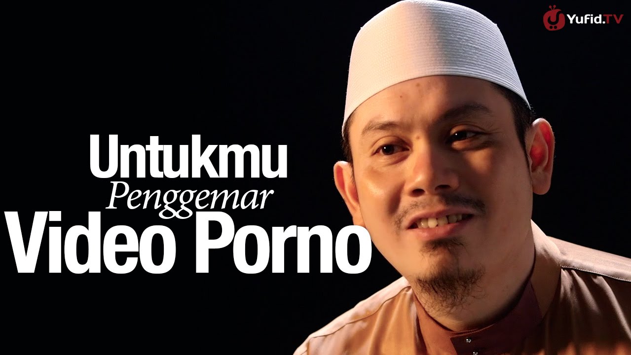 Ceramah Singkat: Untukmu Penggemar Video P0rn0 - Ustadz Ahmad Zainuddin, Lc.