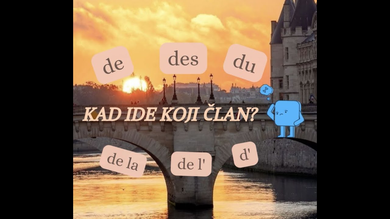 Francuski jezik: Kad koji član ide? DE, D’, DU, DE LA, DE L’ i DES