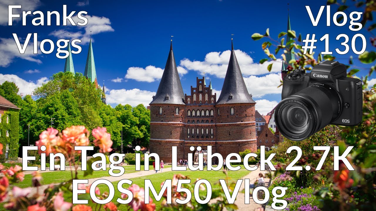 Ein Tag Urlaub in Lübeck Canon EOS  M50 Vlog 2.7k Stadtrundgang durch die Hansestadt  Vlog
