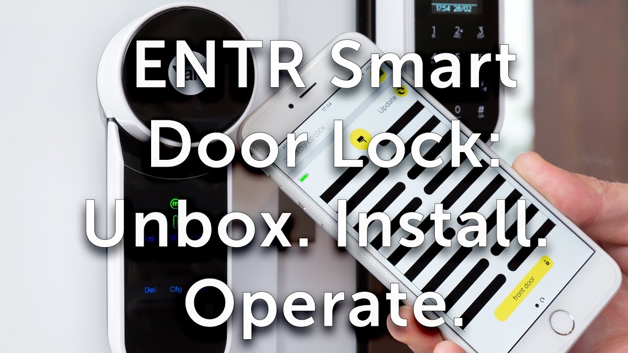 ENTR Smart Door Lock: Unbox. Install. Operate.