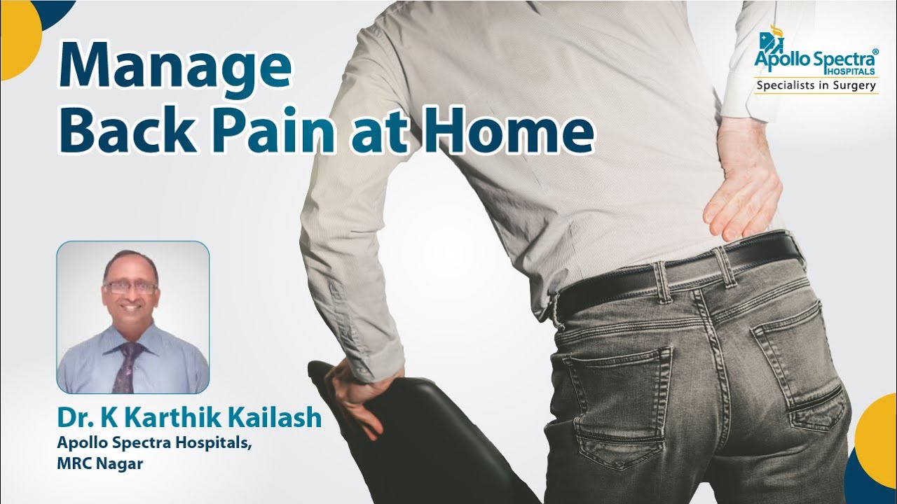 Back Pain: Home remedies by Dr K Karthik Kailash at Apollo Spectra Hospitals