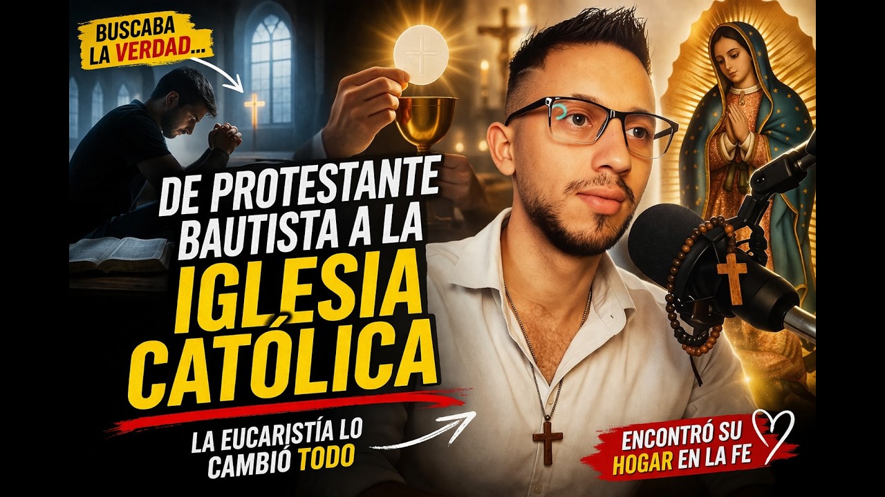 Testimonio de conversión 📌 De protestante bautista a la Iglesia Católica