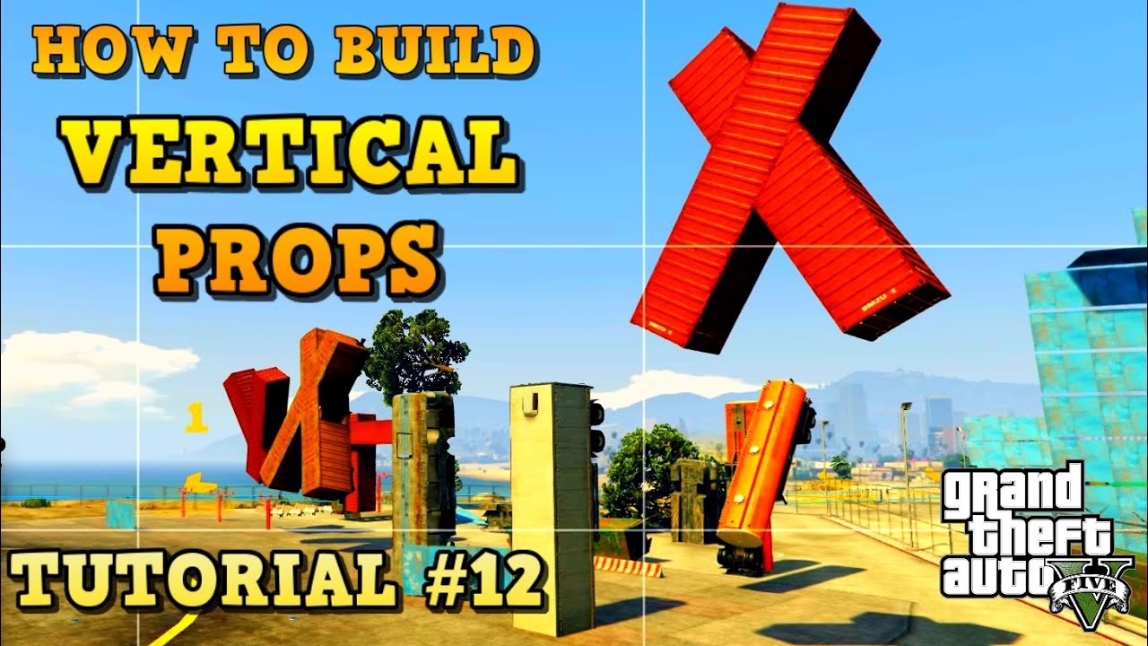GTA 5 Tutorial #12 VERTICAL PROPS ( GTA V Content Creator How to build ...)