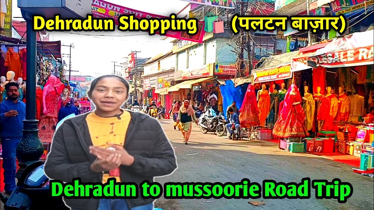 Dehradun Paltan Bazaar Shopping 🛍️ | Dehradun to Mussoorie Road Trip 🛣️ | Vlog