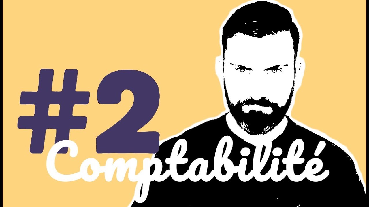COURS COMPTABILITÉ 2/14 : Les Principes Comptables