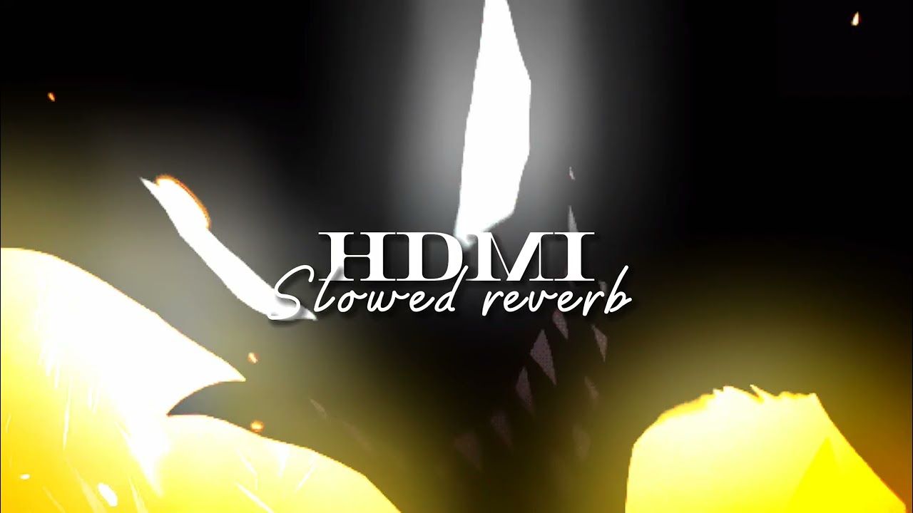 HDMI slowed reverb