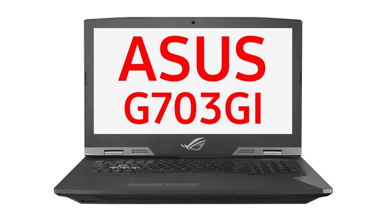 Ноутбук Asus ROG G703GI (E5061R,90NR0HJ1-M02280, 90NR0HJ1-M02590, 90NR0HJ1-M02930, 90NR0HJ1-M02940)