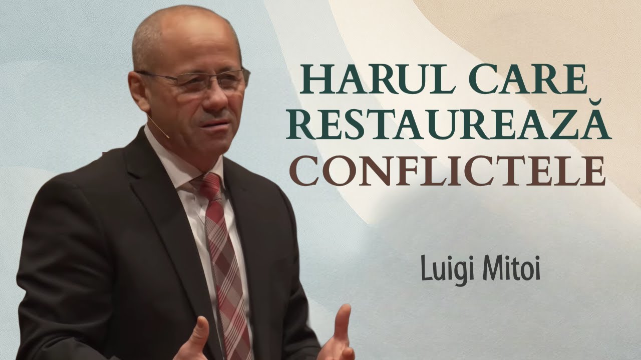 Luigi Mițoi - Harul care restaurează conflictele | PREDICĂ 2026
