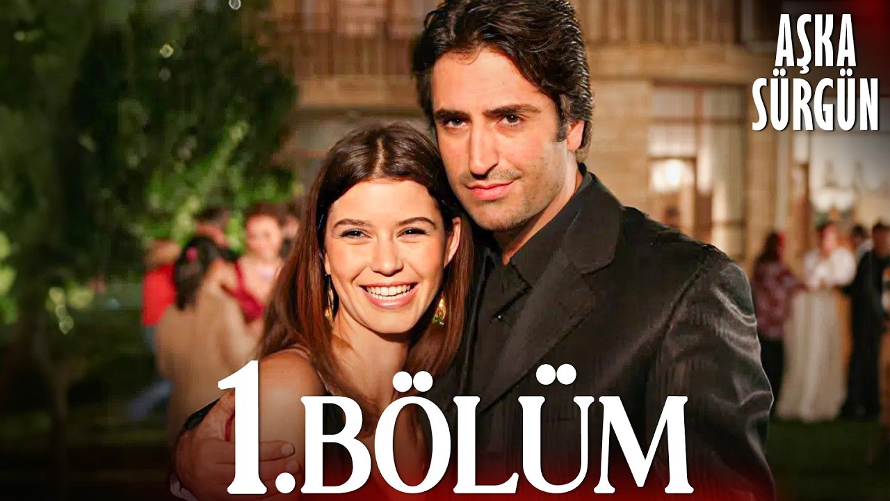 Aşka Sürgün 1. Bölüm