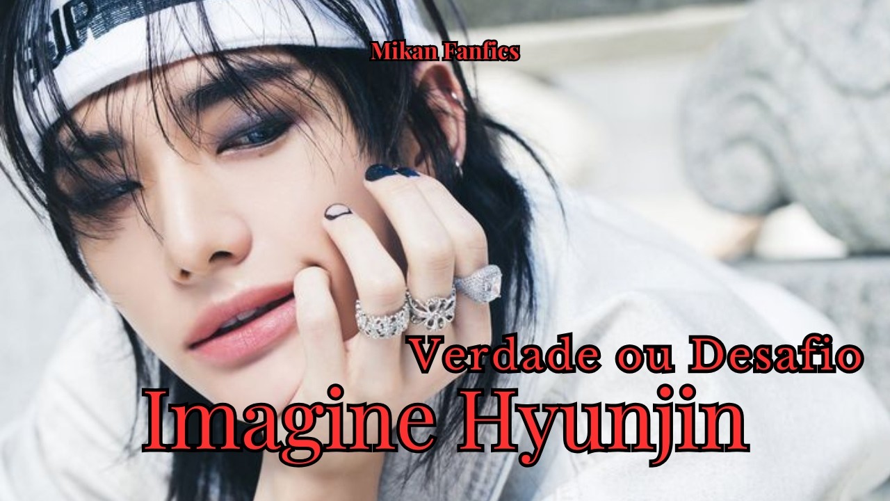 Imagine Hyunjin - Verdade ou Desafio