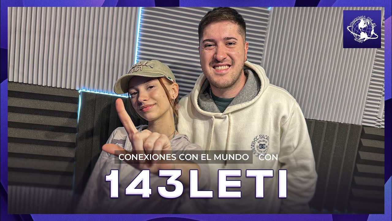 143Leti en Conexiones con el Mundo | #71