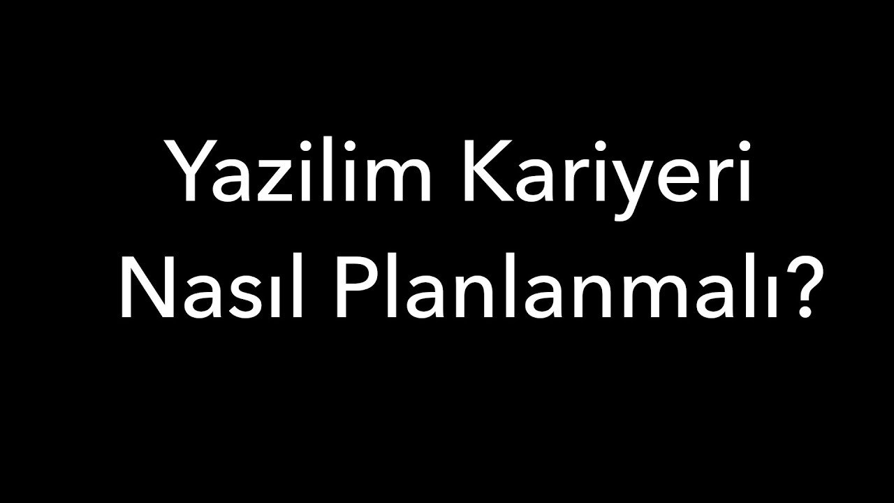 Yazılım Kariyeri Nasıl Planlanır? Yazılım Mimarlığı?