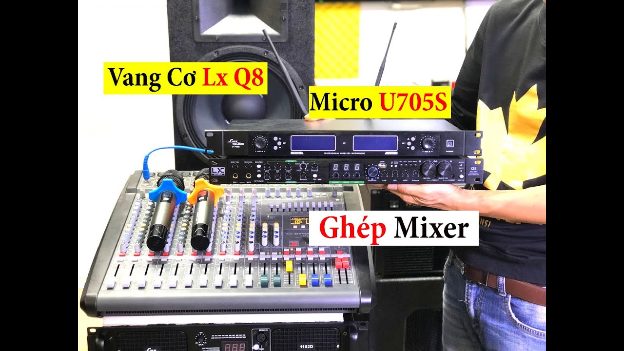 Vang Cơ Làm Effect Rời_ Vang Cơ Lx Q8 có Reverb ( Hướng Dẫn Ghép Nối Mixer )