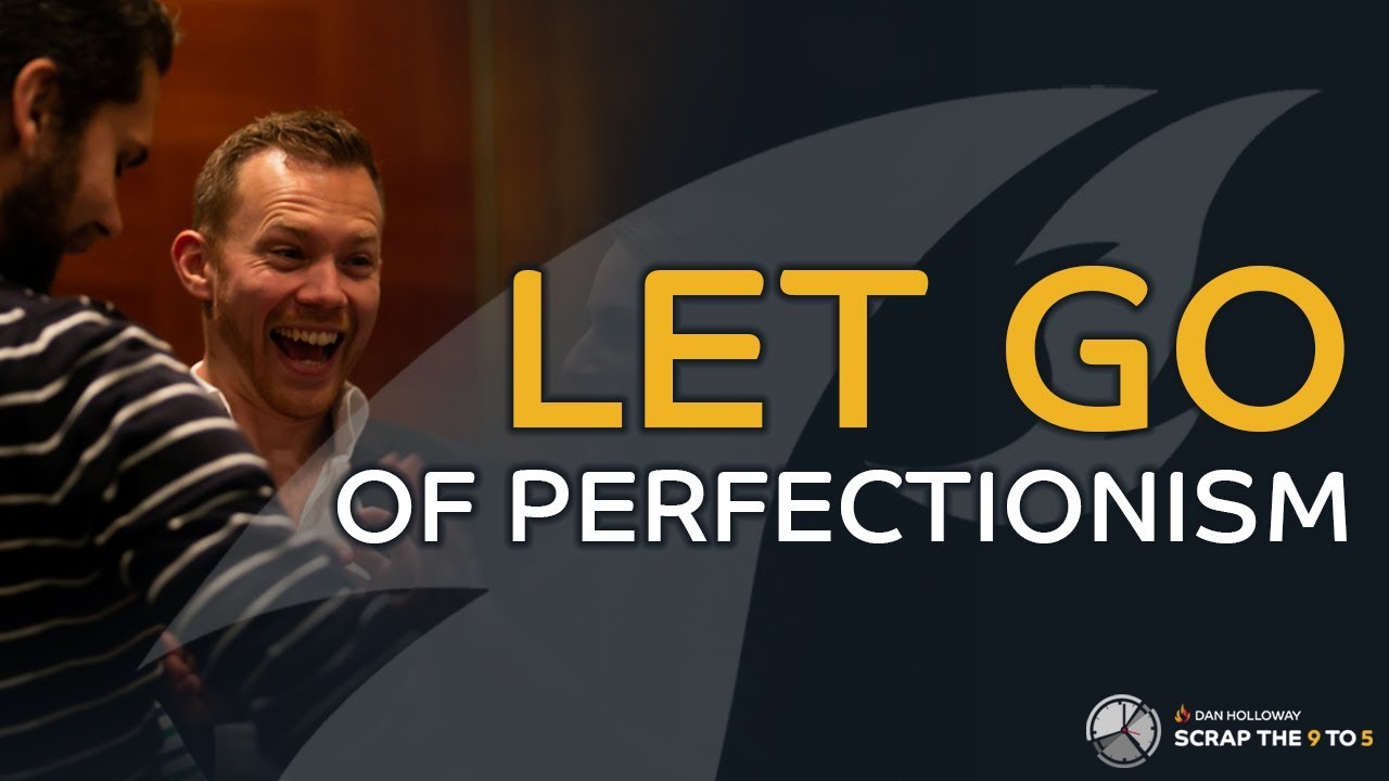 Let go of perfectionism - Massive Imperfect Action