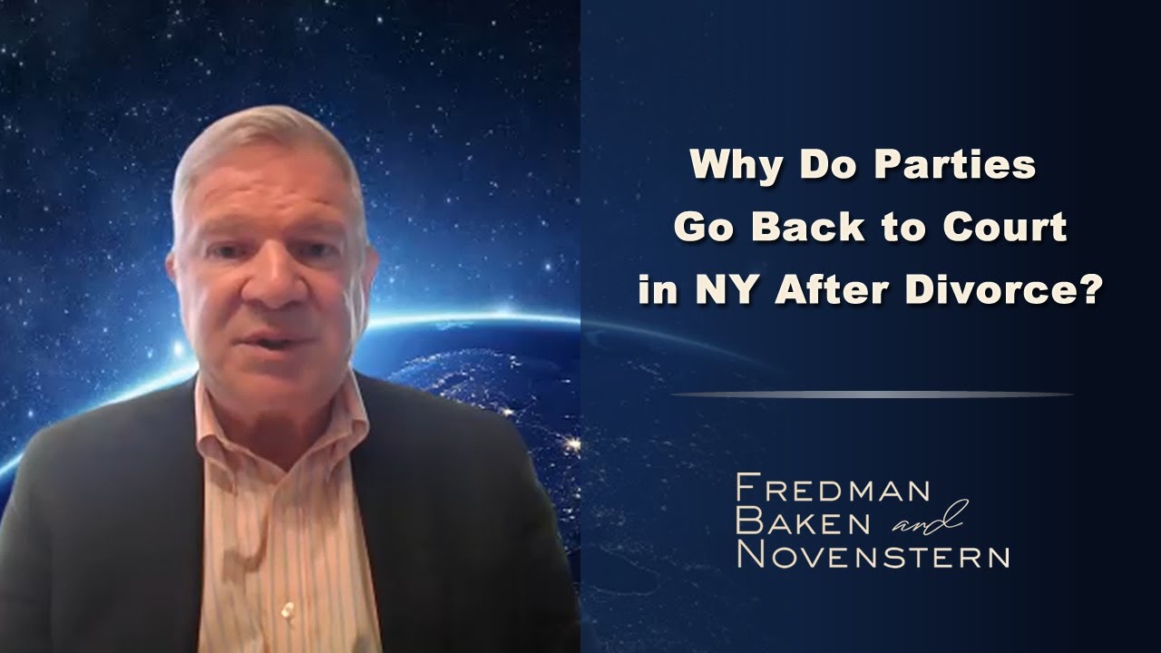Why Do Parties Go Back to Court in NY After Divorce?