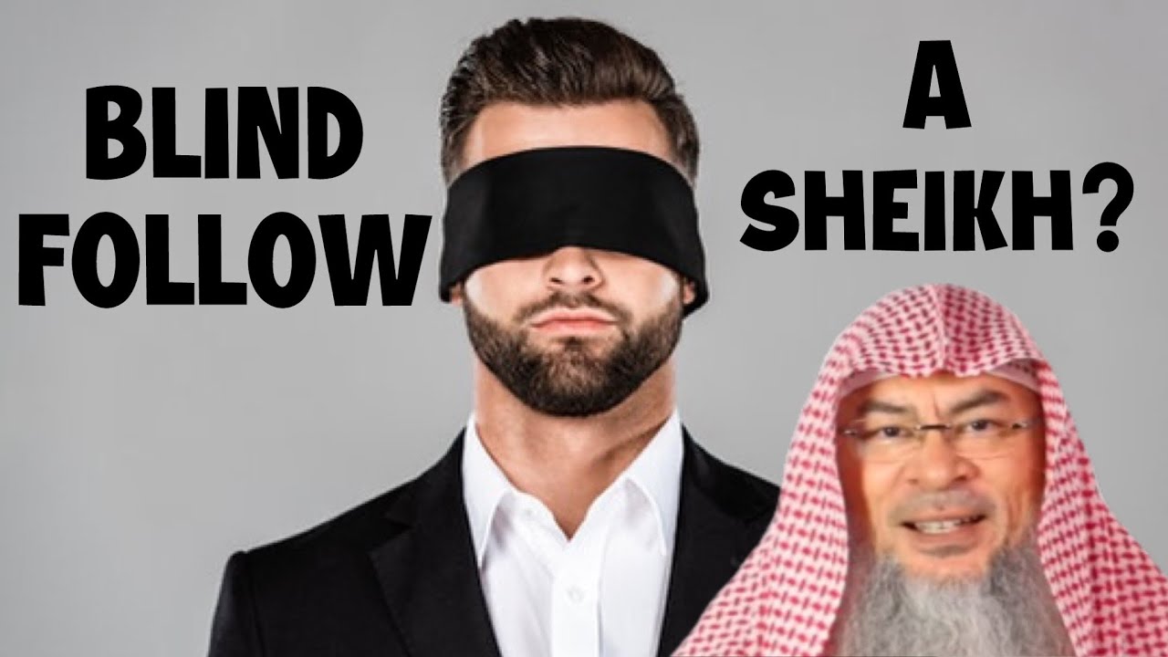 Can we blind follow a Particular Sheikh & how to know which Sheikh is RIGHT? Assim al hakeem JAL