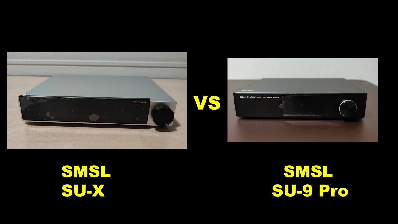 Comparison of SMSL's DA Converters &ldquo;SU-X&rdquo; and &ldquo;SU-9 Pro&rdquo;