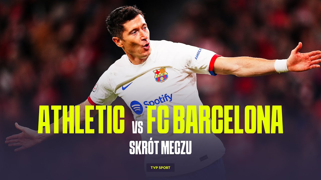 PUCHAR KRÓLA: ATHLETIC BILBAO - FC BARCELONA, GOL LEWANDOWSKIEGO TO ZA MAŁO | ĆWIERĆFINAŁ, SKRÓT
