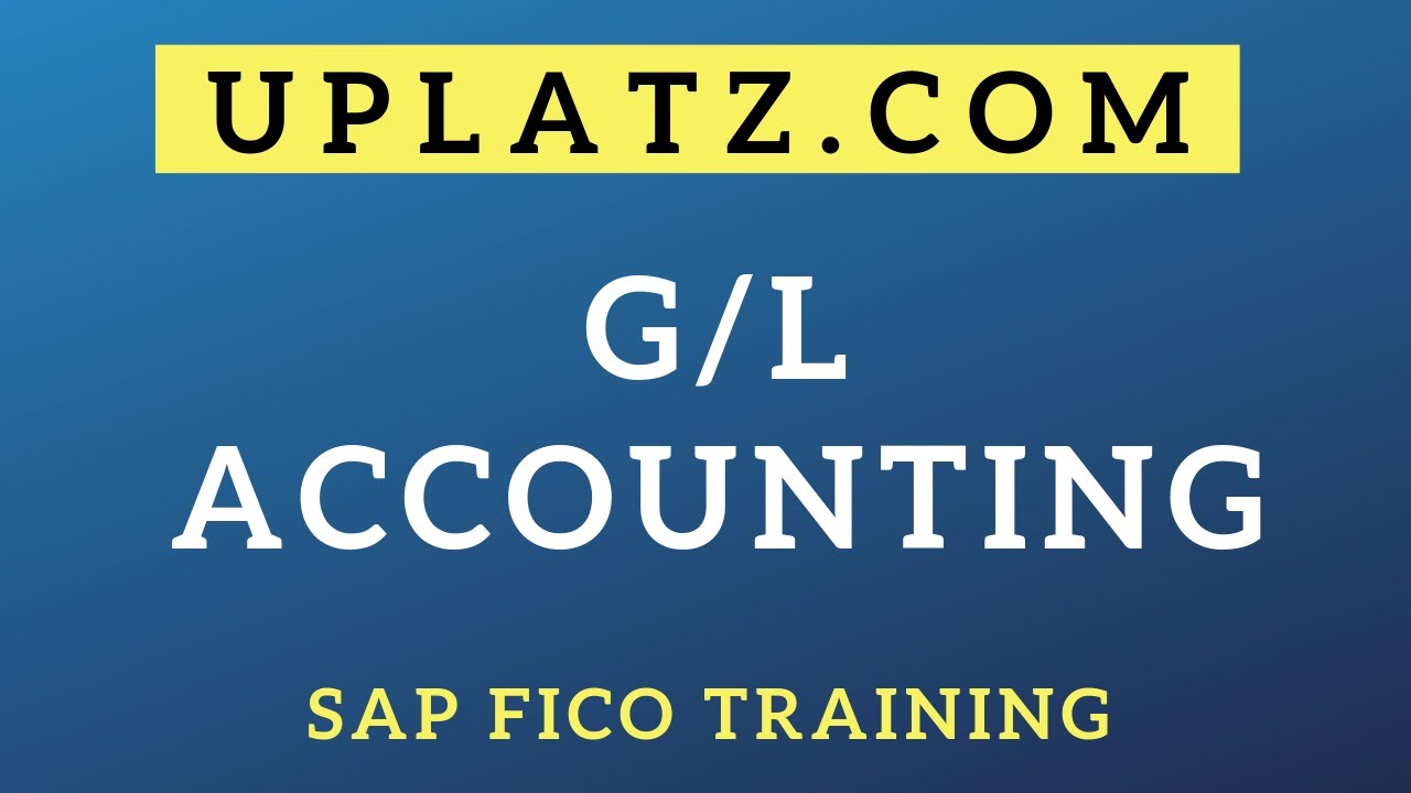 G/L Accounting | SAP FICO Training & Certification | SAP FICO Course | SAP FICO Online | Uplatz
