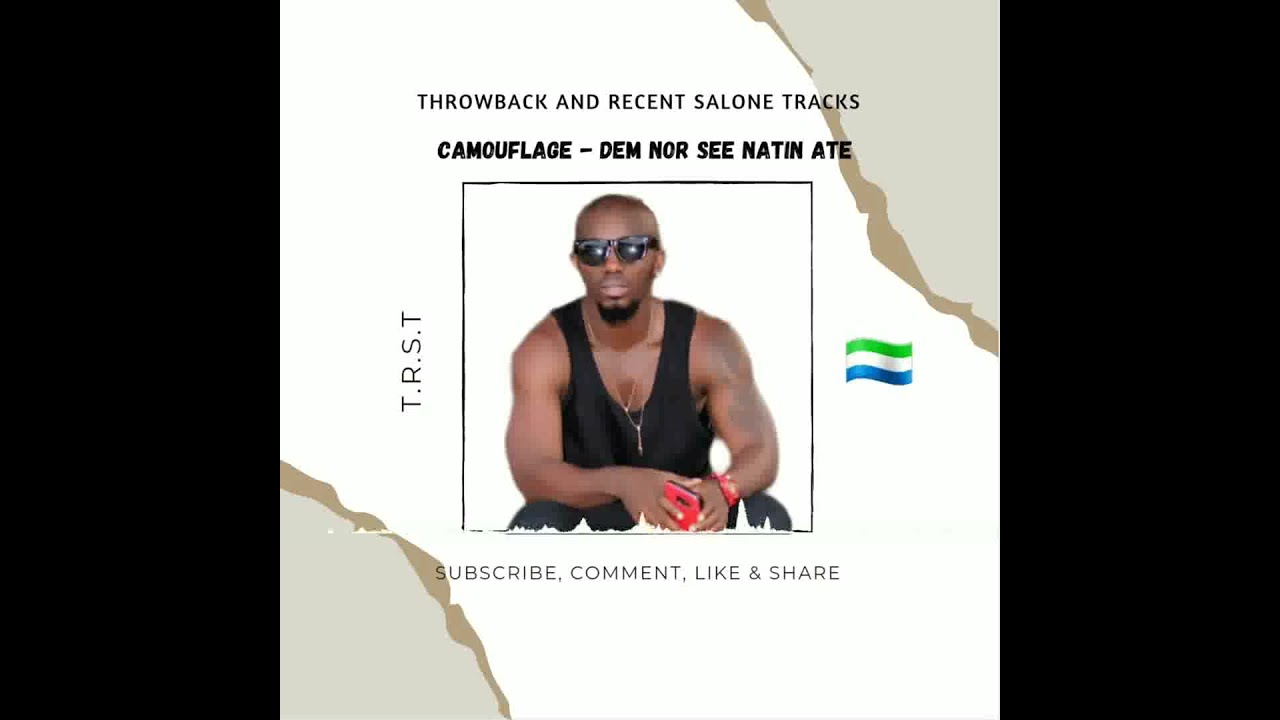 Camouflage - Dem nor see natin ate (official audio) throwback and recent Salone 🇸🇱 tracks