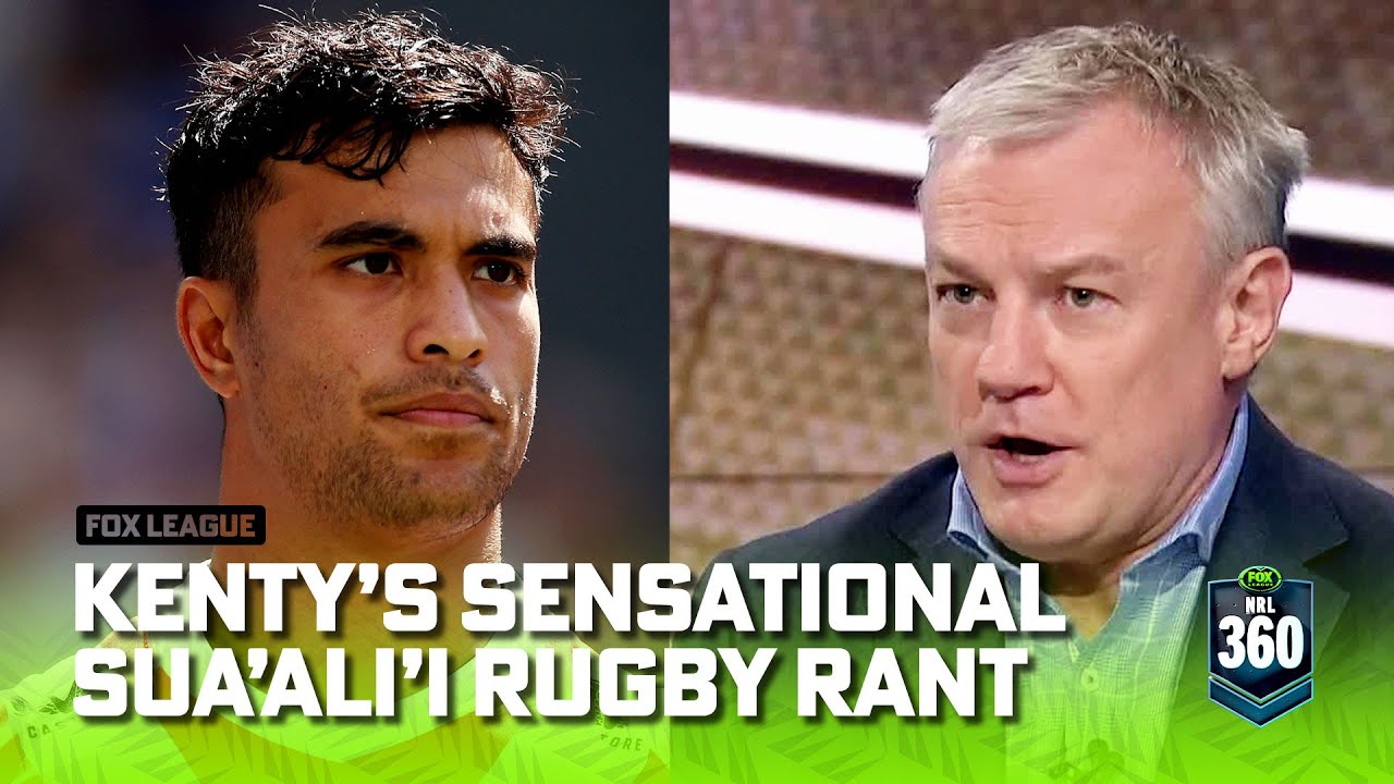 Kenty's SENSATIONAL Sua'ali'i Rugby rant... but is he right? | NRL 360 | Fox League