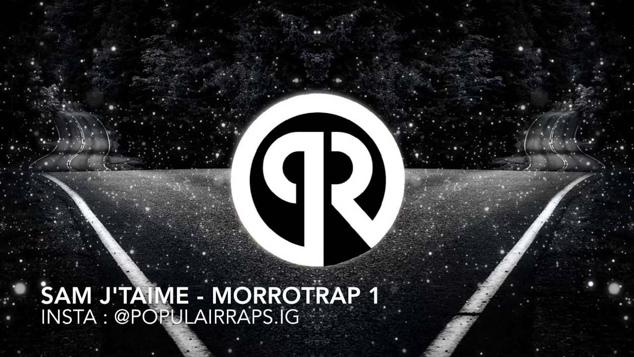 Sam j'taime - Morrotrap 1 (Edit By Populair Raps)