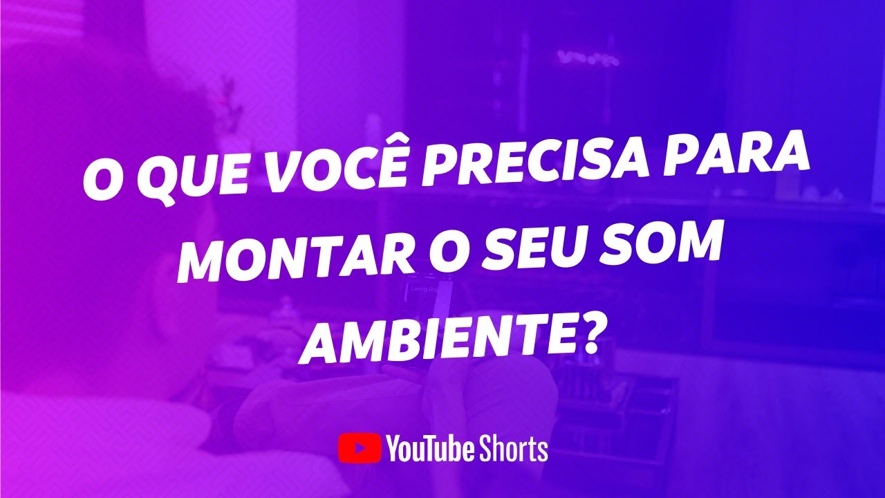 O que voc&ecirc; precisa para montar o seu som ambiente? #Shorts