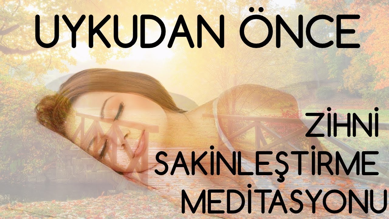 UYKU &Ouml;NCESİ Zihni Sakinleştirme Meditasyonu