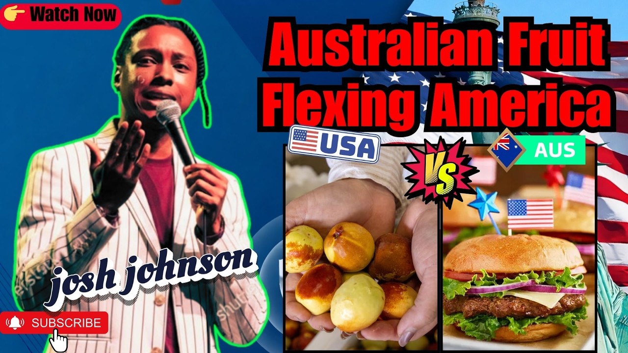JOSH JOHNSON COMEDY STAND UP | Australian Fruit Is Flexing on America