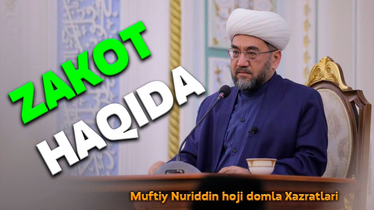 &bull;ЗАКОТ ҲАҚИДА&bull;Муфтий Нуриддин ҳожи домла Хазратлари