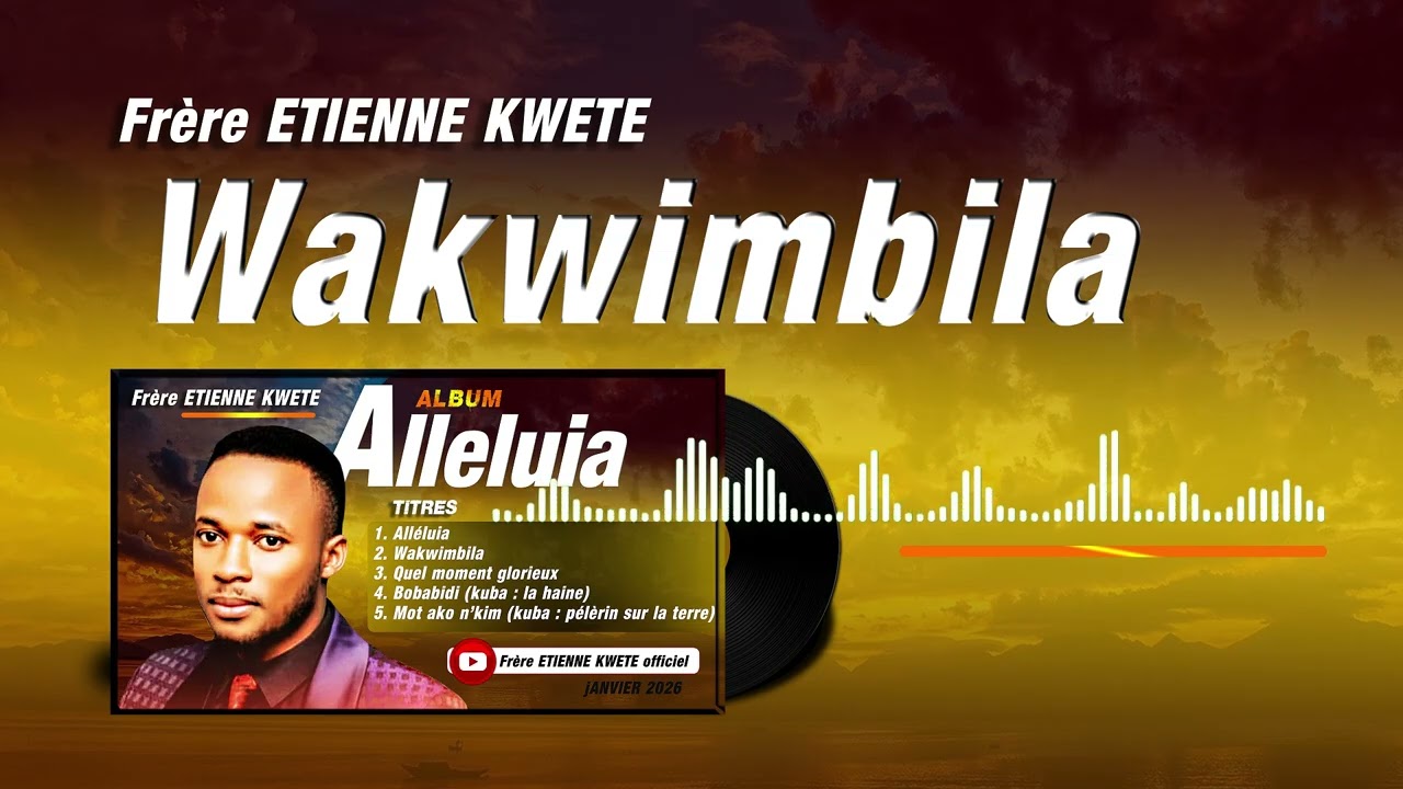 WAKWIMBILA  -   Frère Etienne KWETE  (audio officiel) - album alléluia