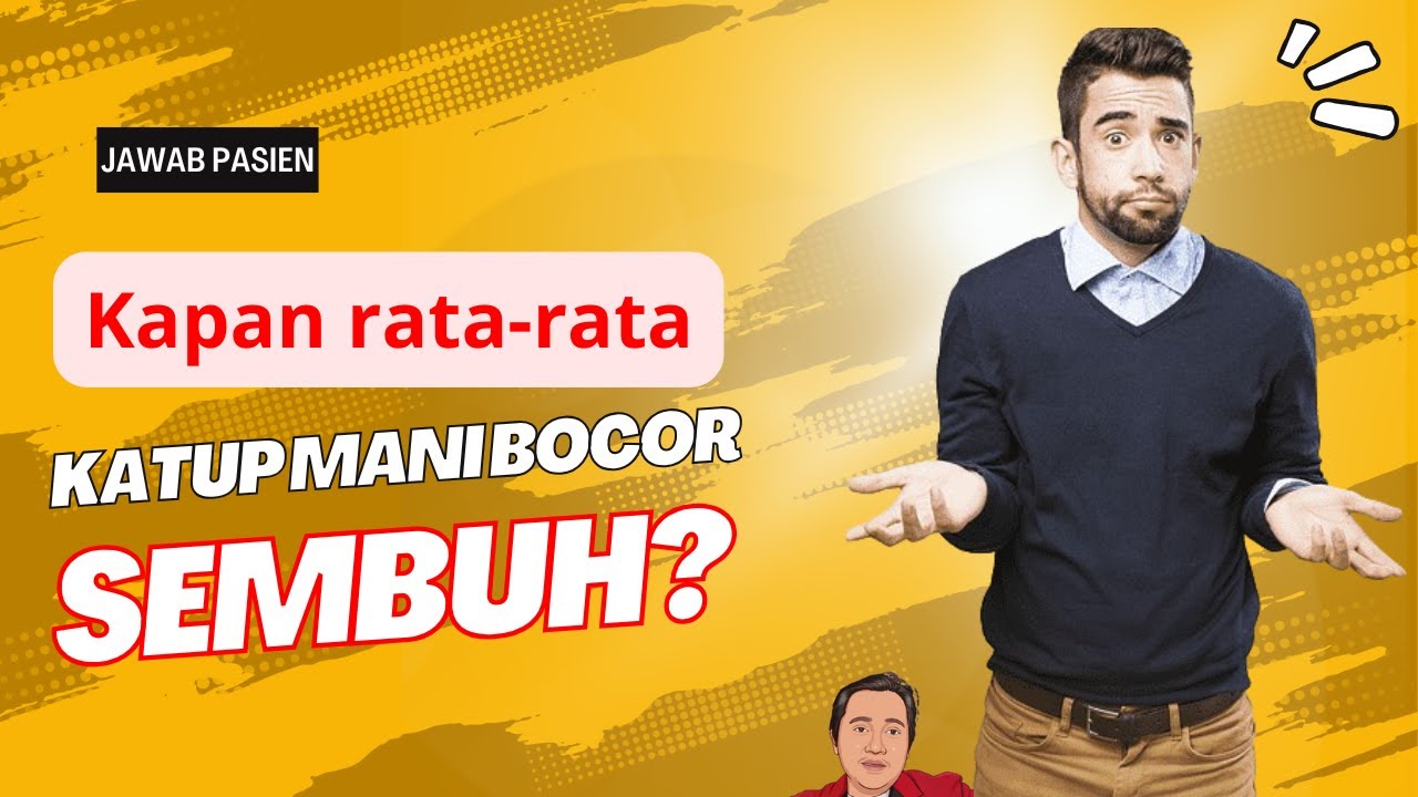 Berapa Lama Penyakit Katup Mani Bocor Spermatorrhea Bisa Sembuh?