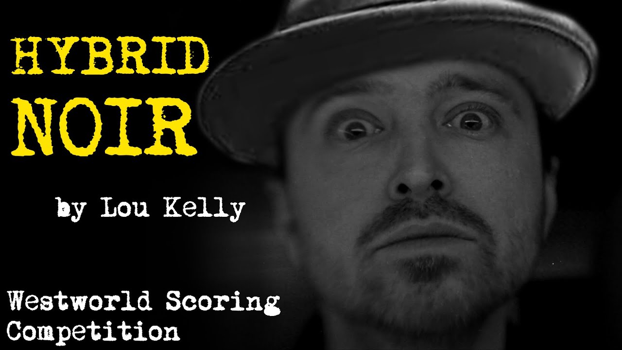 #westworldscoringcompetition2020 | A Hybrid Noir/Pseudo Jazz Musical (by Lou Kelly)