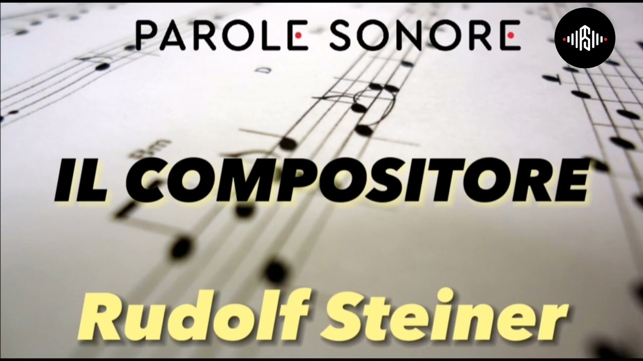 Rudolf Steiner - IL COMPOSITORE - Parole Sonore