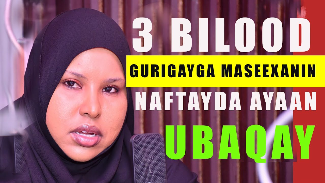 3 bilood gurigeyga ma seexanin ,nafteeyda ayaan u baqay. Hon.Falhada Dekow Iman.