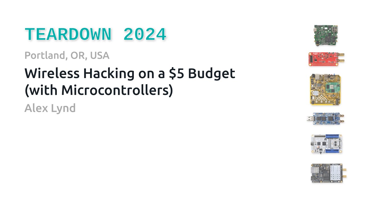 Teardown 2024 - Wireless Hacking on a $5 Budget (with Microcontrollers) - Alex Lynd