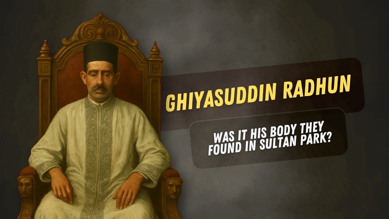 Episode 6: Between Death and the Throne (The Story of Ghiyasuddin Radhun)