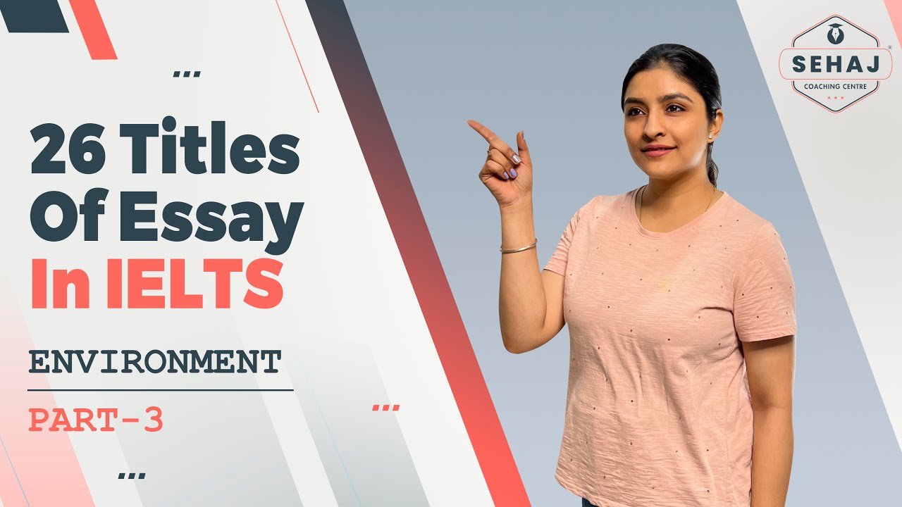 26 TITLES OF ESSAY IN IELTS | PART- 3 | IELTS ESSAY