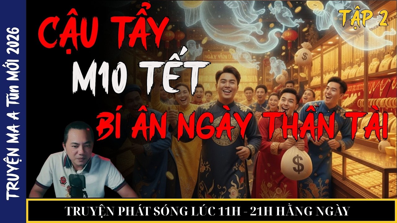 TRUYỆN MA QUÀNG A TŨN 2026 : CẬU TẨY M10 TẾT BÍ ẨN NGÀY THẦN TÀI (tập 2) | TRUYỆN MA ĐÊM KHUYA