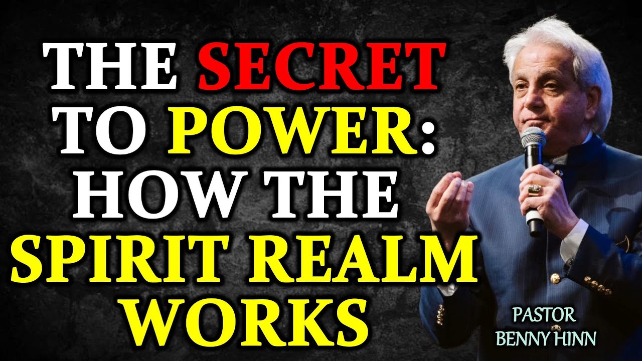 UNDERSTANDING THE SPIRIT REALM: THE SECRET TO POWER || PASTOR BENNY HINN