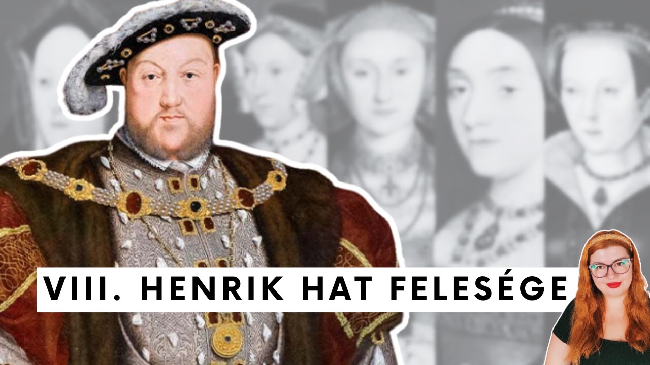 VIII.  Henrik hat felesége – mi történt a hat királynéval?