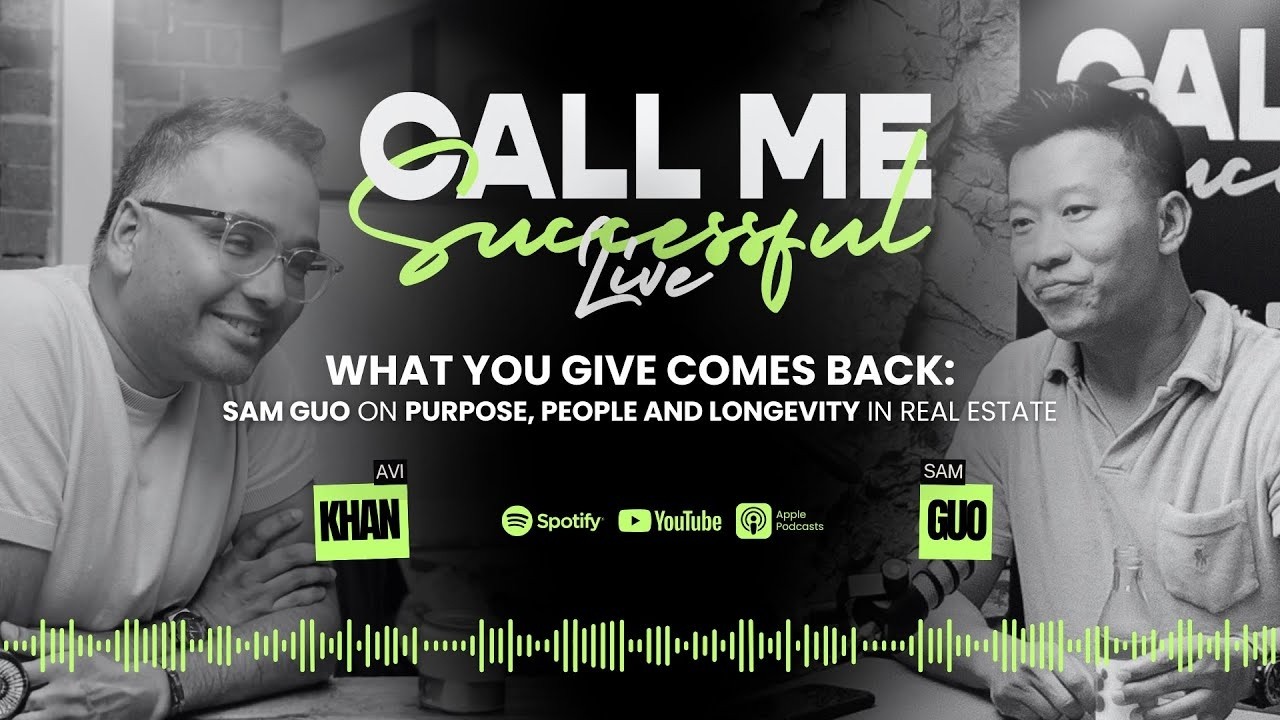 What You Give Comes Back: Sam Guo on Purpose, People and Longevity in Real Estate