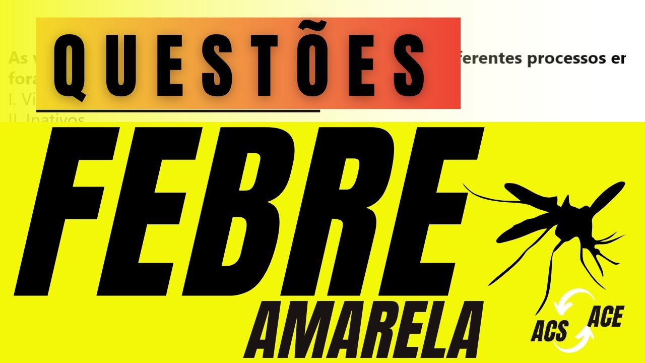QUESTÕES COMENTADAS SOBRE FEBRE AMARELA | AGENTE COMUNITARIO DE SAÚDE ACS | AGENTE DE ENDEMIAS ACE