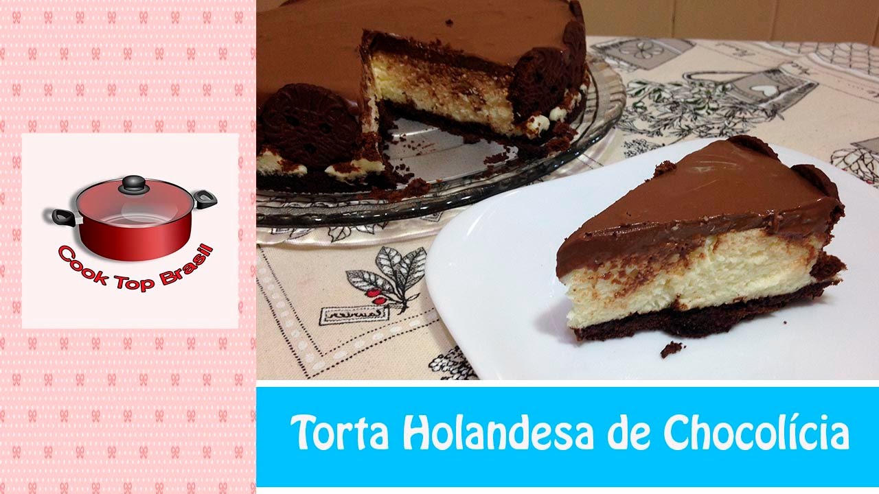 TORTA HOLANDESA DE CHOCOLÍCIA | Cook Top Brasil #137