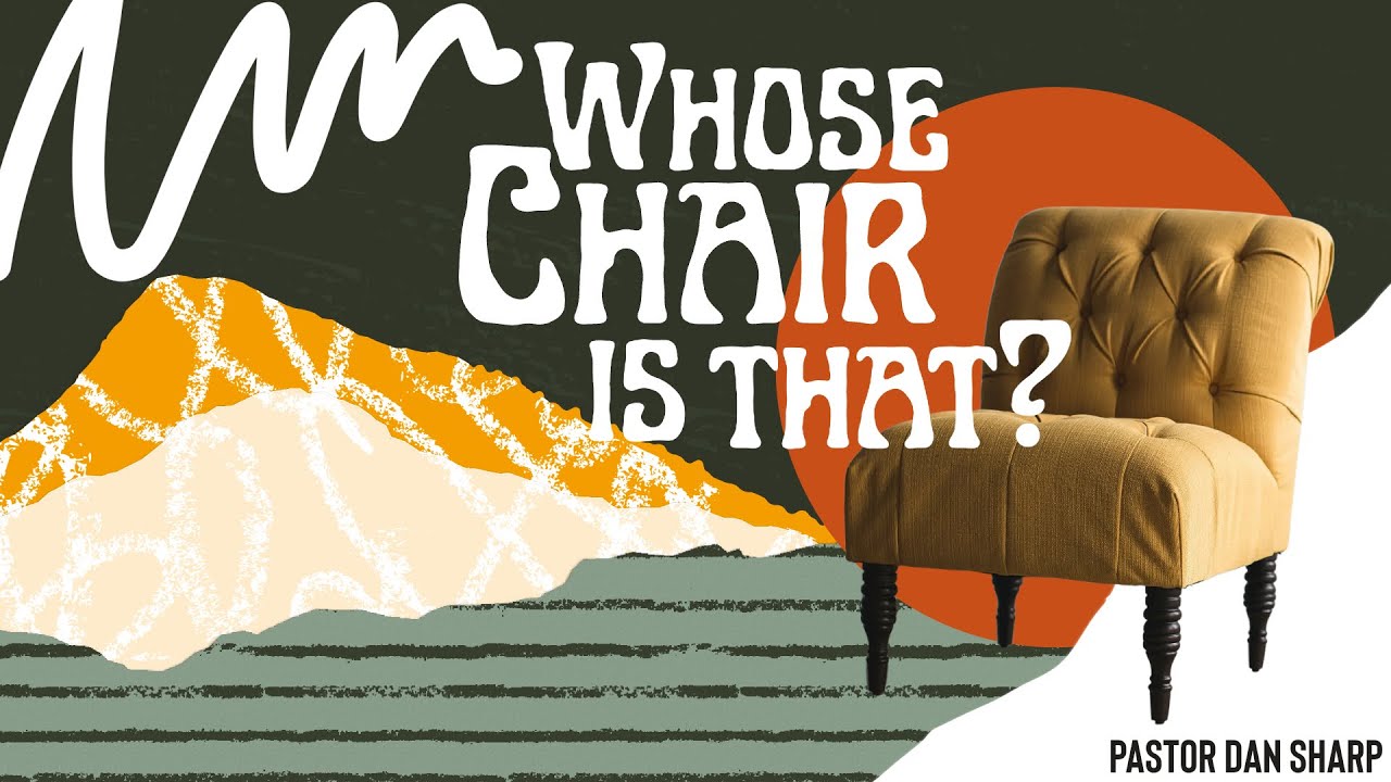 2.1.2026 - Whose Chair Is That? - Pastor Dan Sharp