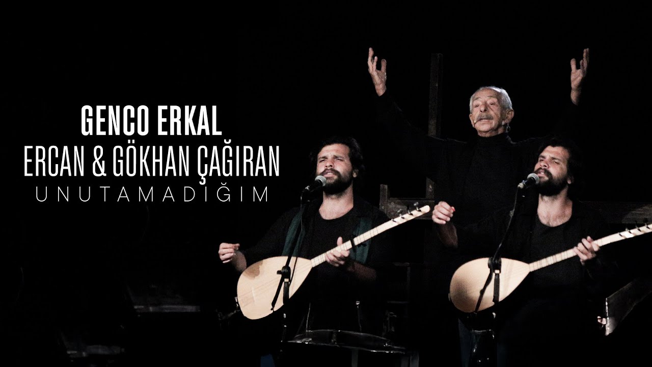 Genco Erkal, Ercan & Gökhan Çağıran - Unutamadığım (Canlı)