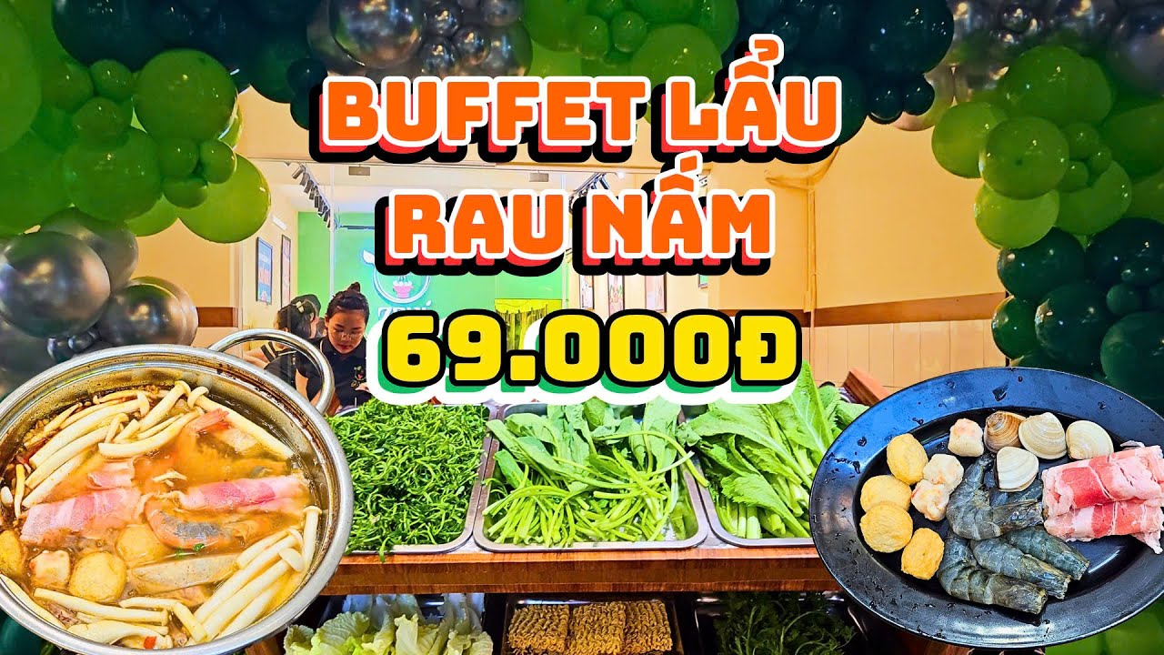 Buffet Lẩu Rau, Nấm chỉ 69K, nhiều loại rau tươi, khoai môn thơm ngon, nước Lẩu Thái đậm đà chua cay