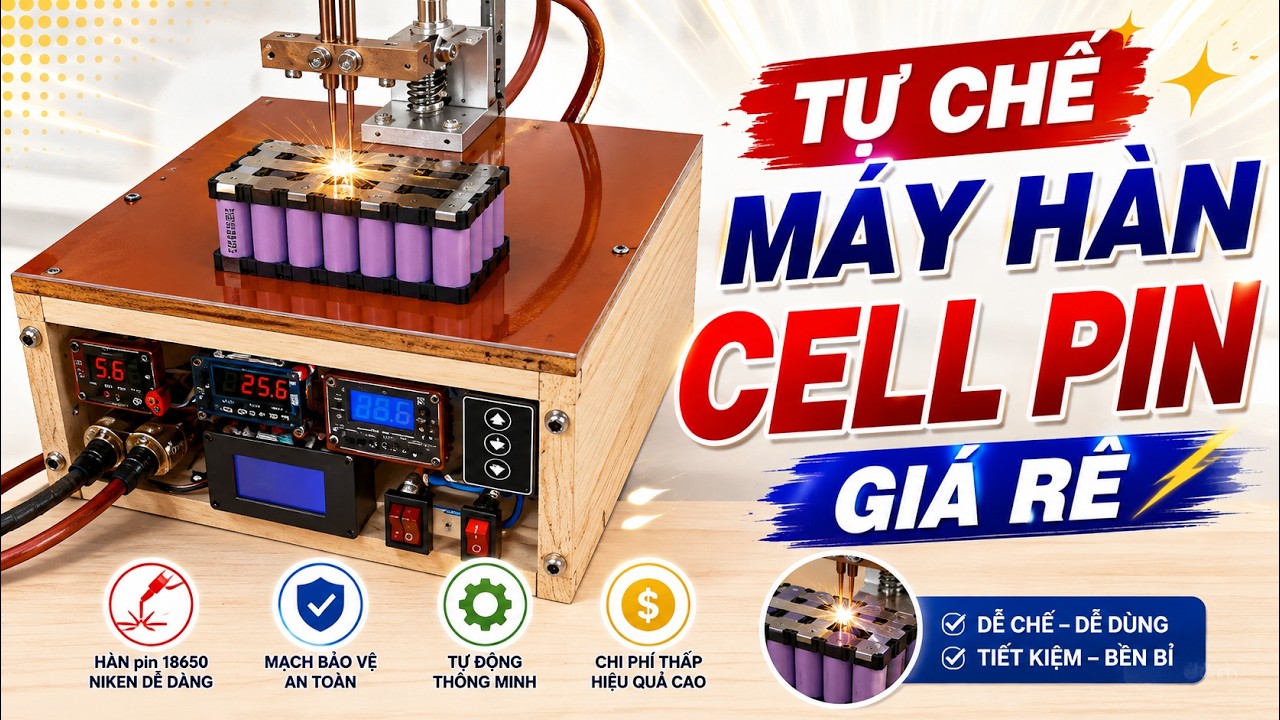Tự chế máy hàn cell pin tự động chi phí chỉ 3 triệu đồng