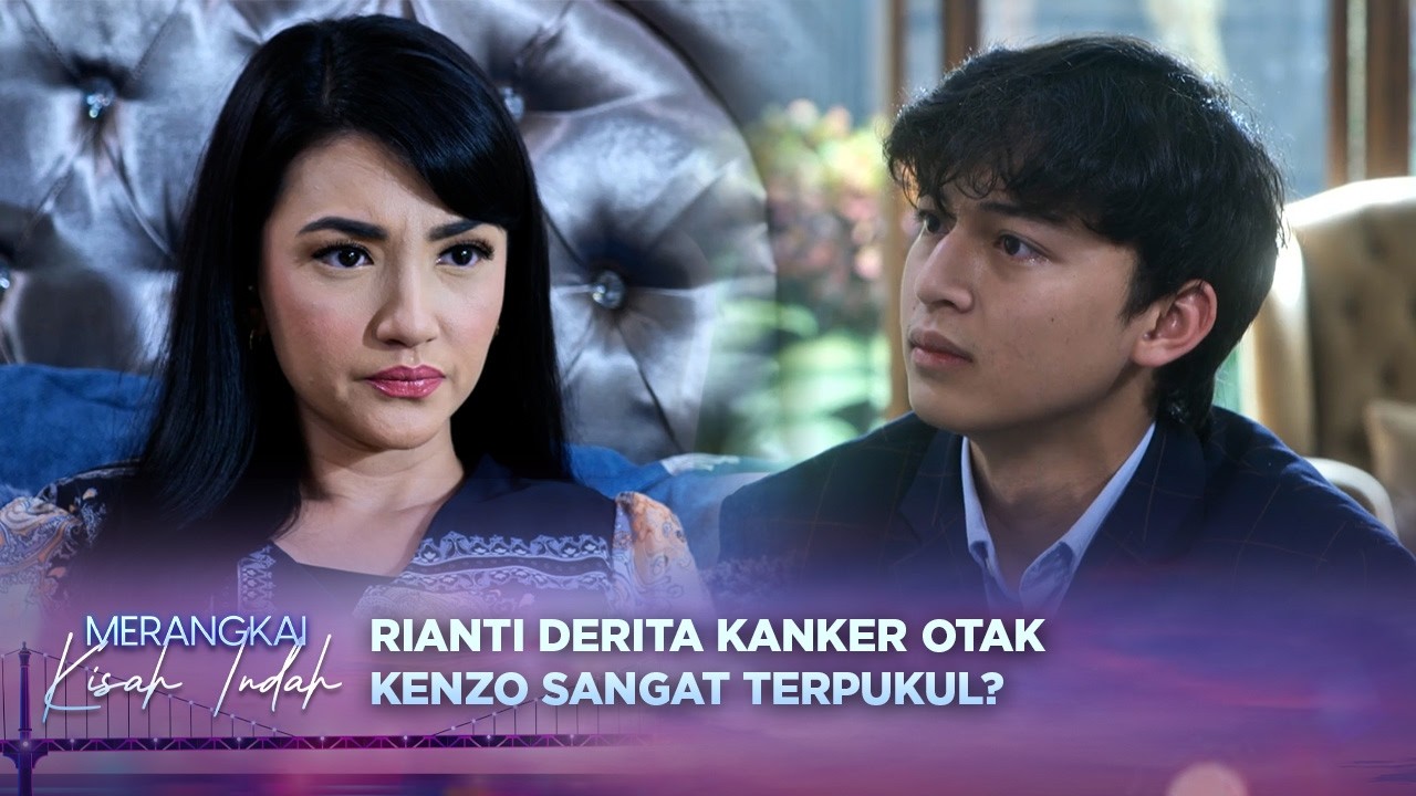 Kenzo Shock Berat! Ketika Tahu Rianti Derita Kanker Otak | Merangkai Kisah Indah - Episode 217