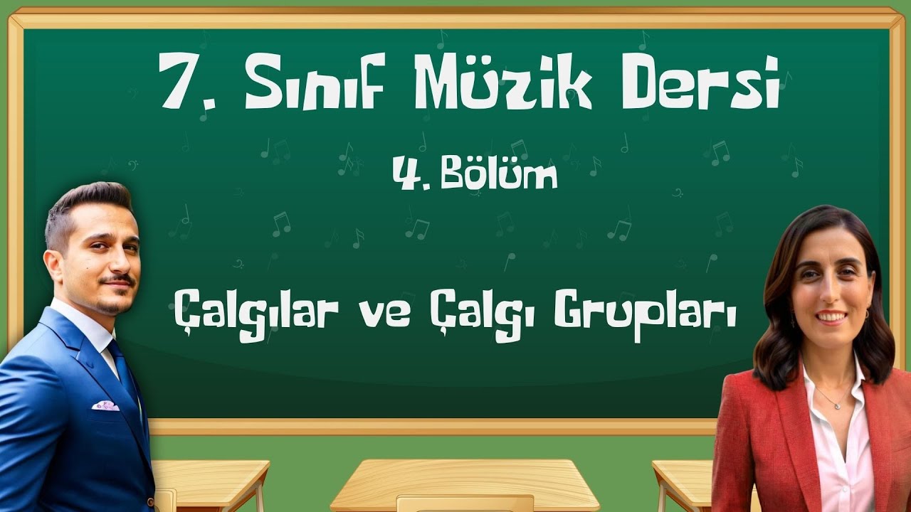 7. Sınıf Müzik Dersi - 4. Bölüm - Çalgılar ve Çalgı Grupları